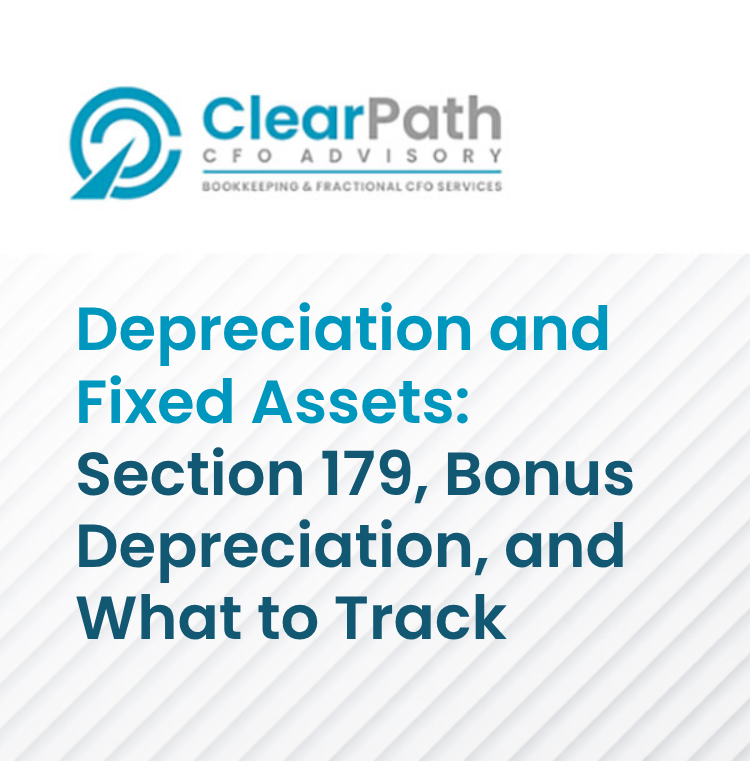 Depreciation and Fixed Assets Section 179, Bonus Depreciation, and What to Track