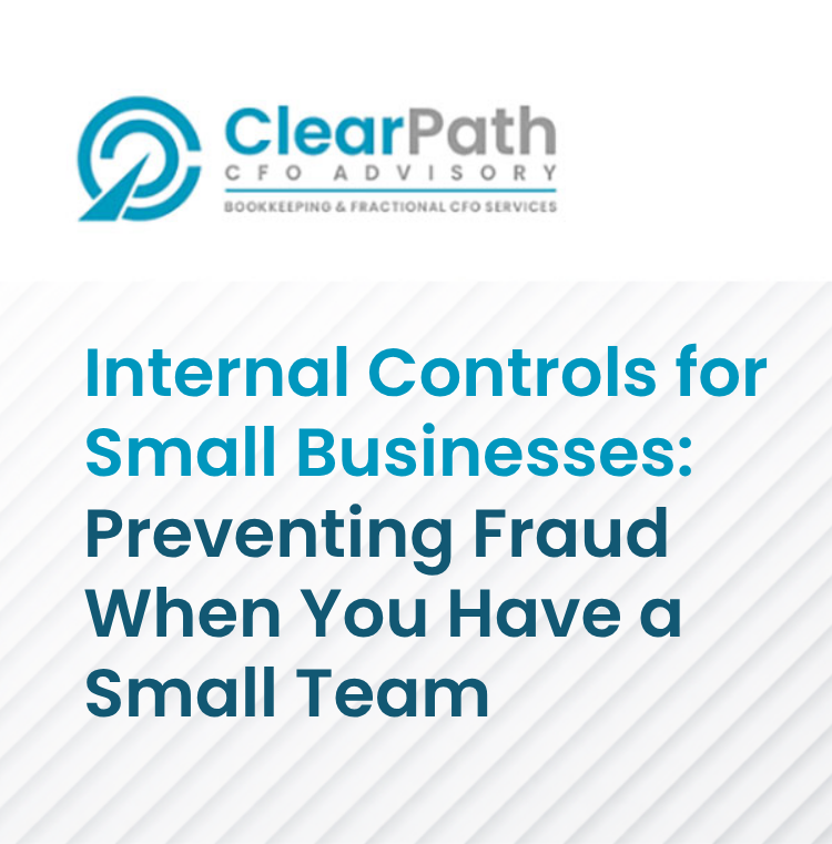 Internal Controls for Small Businesses Preventing Fraud When You Have a Small Team