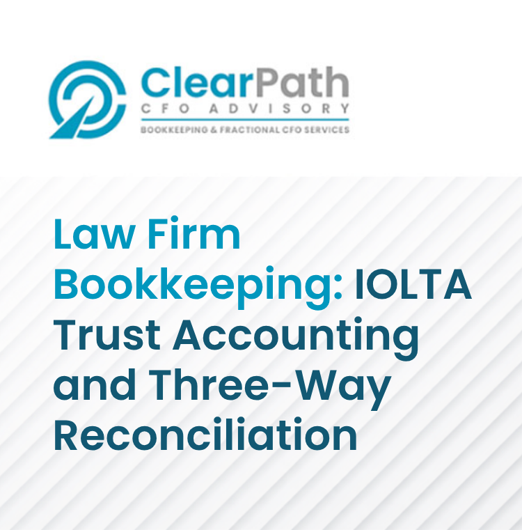 Law Firm Bookkeeping IOLTA Trust Accounting and Three-Way Reconciliation